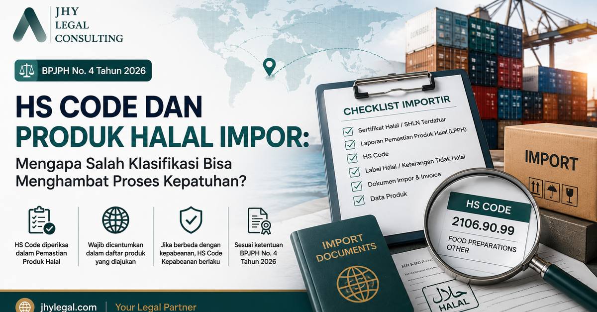 HS Code dan Produk Halal Impor: Mengapa Salah Klasifikasi Bisa Menghambat Proses Kepatuhan?