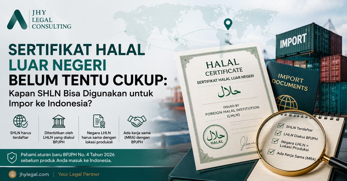 Sertifikat Halal Luar Negeri Belum Tentu Cukup Kapan SHLN Bisa Digunakan untuk Impor ke Indonesia